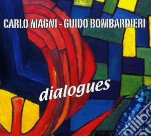 Carlo Magni / Guido Bombardieri - Dialogues cd musicale di Carlo magni/guido bo
