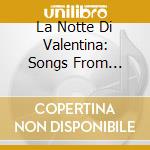 La Notte Di Valentina: Songs From Central Italy Appennines cd musicale di VIULAN
