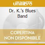 Dr. K.'s Blues Band cd musicale di DR. K.'S BLUES BAND