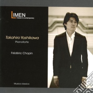 Yoshikawa Takahiro - Frederic Chopin cd musicale di Takahiro Yoshikawa