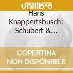 Hans Knappertsbusch: Schubert & Brahms cd