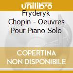 Fryderyk Chopin - Oeuvres Pour Piano Solo cd musicale di Terminal Video