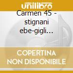 Carmen 45 - stignani ebe-gigli beniamino cd