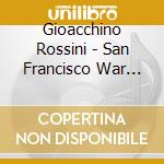 Gioacchino Rossini - San Francisco War Memorial Opera House cd musicale di Gioacchino Rossini