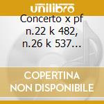 Concerto x pf n.22 k 482, n.26 k 537 $ n cd