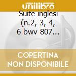 Suite inglesi (n.2, 3, 4, 6 bwv 807 > 80 cd