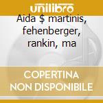Aida $ martinis, fehenberger, rankin, ma cd