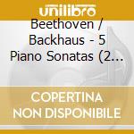 Beethoven / Backhaus - 5 Piano Sonatas (2 Cd) cd