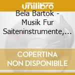 Bela Bartok - Musik Fur Saiteninstrumente, Schlagzeug & Celesta cd