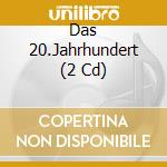 Das 20.Jahrhundert (2 Cd) cd