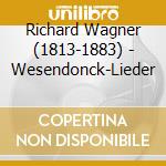 Richard Wagner (1813-1883) - Wesendonck-Lieder cd