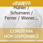 Mahler / Schumann / Ferrier / Wiener Philharmonic - Kindertotenlieder cd