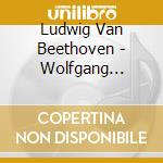 Ludwig Van Beethoven - Wolfgang Amadeus Mozart cd musicale di Curzon