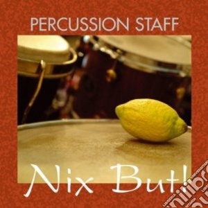 Percussion Staff - Nix But! cd musicale di Staff Percussion