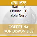 Barbara Fiorino - Il Sole Nero cd musicale di Barbara Fiorino
