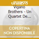Vigano Brothers - Un Quartet De Brianza cd