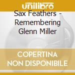 Sax Feathers - Remembering Glenn Miller