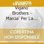 Vigano' Brothers - Marcia' Per La Citta'