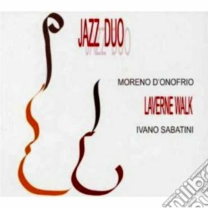 Moreno D'onofrio/ivano Sabatini - Jazz Duo Laverne Walk cd musicale di D'ONOFRIO/SABATINI