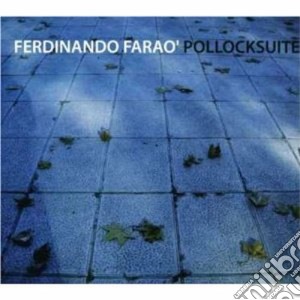 Ferdinando Farao' - Pollocksuite cd musicale di Farao' Ferdinando