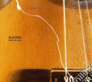 Alkord - Nelle Mie Corde cd musicale di ALKORD