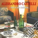 Alessandro Castelli - Non E' Una Malattia..