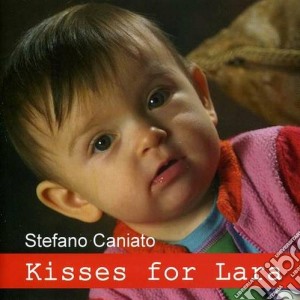 Stefano Caniato - Kisses For Lara cd musicale di CANIATO STEFANO