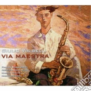 Giulio Visibelli - Via Maestra cd musicale di Giulio Visibelli