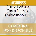Mario Fortuna Canta Il Liscio Ambrosiano Di Claudio Merli cd