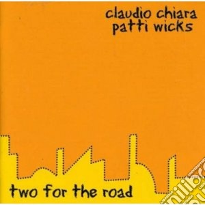 Claudio Chiara / Patti Wicks - Two For The Road cd musicale di CLAUDIO CHIARA/PATTI