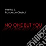 Martha J. & Francesco Chebat - No One But You