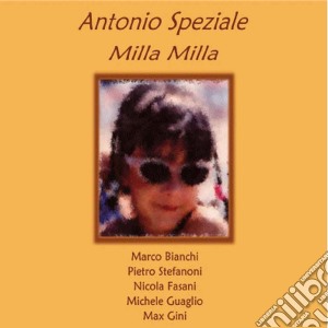 Antonio Speziale - Milla Milla cd musicale di SPEZIALE ANTONIO