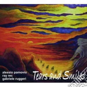 Pamovio / Rec / Ruggeri - Tears And Smiles cd musicale di A.pamovio/r.rec/g.ru