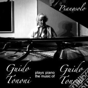 Guido Tononi - Plays Piano Music.. cd musicale di Tononi Guido