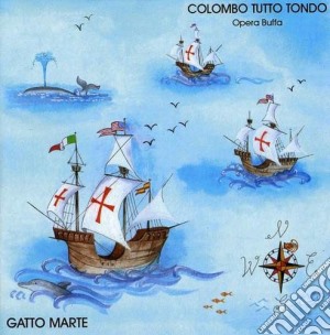 Gatto Marte - Colombo Tutto Tondo cd musicale di Marte Gatto