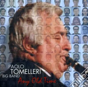 Paolo Tomelleri Big Band - Any Old Time cd musicale di PAOLO TOMELLERI BIG