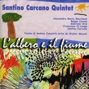 Santino Carcano Quintet - L'albero E Il Fiume cd musicale di SANTINO CARCANO QUIN