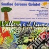 Santino Carcano Quintet - L'albero E Il Fiume cd musicale di SANTINO CARCANO QUIN
