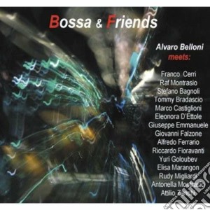 Alvaro Belloni - Bossa & Friends cd musicale di ALVARO BELLONI MEETS