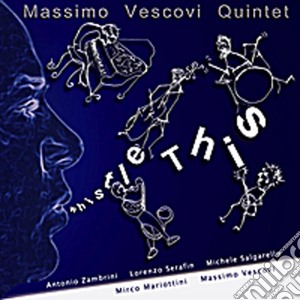 Massimo Vescovi Quintet - Whistle This cd musicale di Massimo vescovi quin
