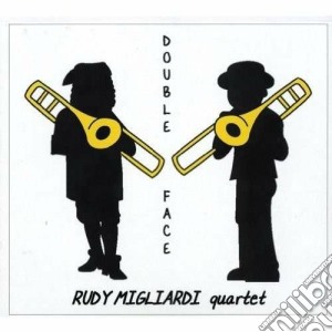 Rudy Migliardi Quartet - Double Face cd musicale di Rudy migliardi quart