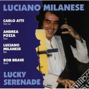 Luciano Milanese Feat.andrea Pozza - Lucky Serenade cd musicale di Luciano milanese fea