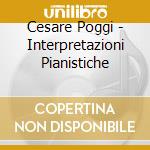 Cesare Poggi - Interpretazioni Pianistiche cd musicale di Poggi Cesare