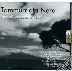 Tammurriata Nera - Napoli, Canzoni E Jazz cd musicale di Tammurriata Nera