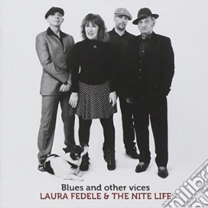 Laura Fedele & The Nite Life - Blues And Other Vices cd musicale di Laura fedele & the n