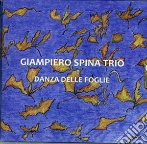 Giampiero Spina Trio - Danza Delle Foglie cd musicale di Giampiero Spina Trio