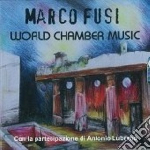 Marco Fusi - World Chamber Music cd musicale di Marco Fusi