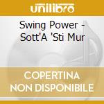 Swing Power - Sott'A 'Sti Mur cd