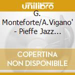 G. Monteforte/A.Vigano' - Pieffe Jazz Time E Dintorni cd musicale di G. Monteforte/A.Vigano'