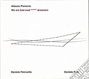 Alessio Pamovio - We Are Bad Mad Dreamers cd musicale di Alessio Pamovio